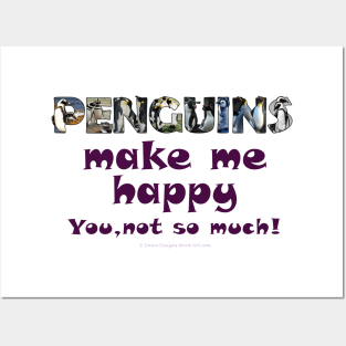 Penguins make me happy, you not so much - wildlife oil painting word art Posters and Art